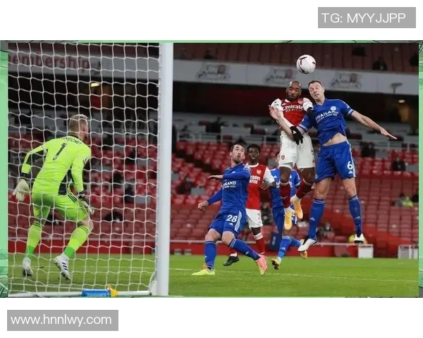 阿森纳与莱斯特精彩对决回放分析及比赛亮点总结